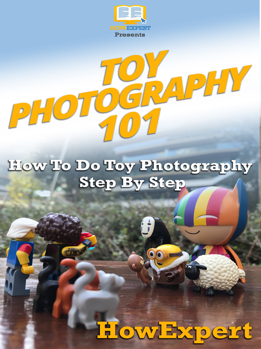 Title details for Toy Photography 101 by HowExpert - Available